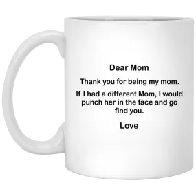 Dear Mom Thank You For Being My Mom mug