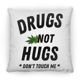 Drugs Not Hugs Pillow (Medium)